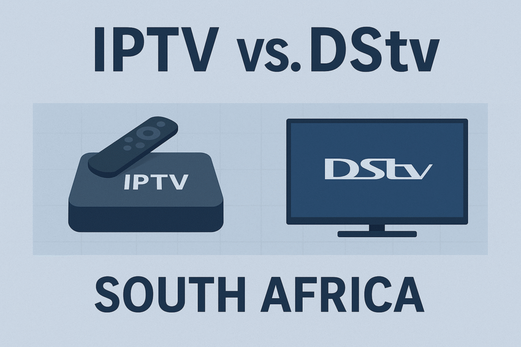 IPTV vs DStv South Africa debate