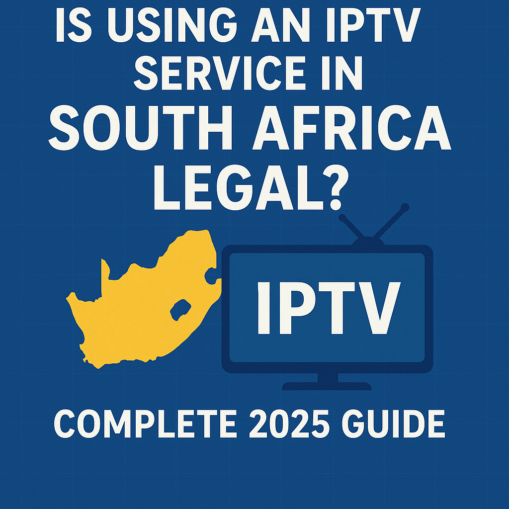 Is using an IPTV service in South Africa legal