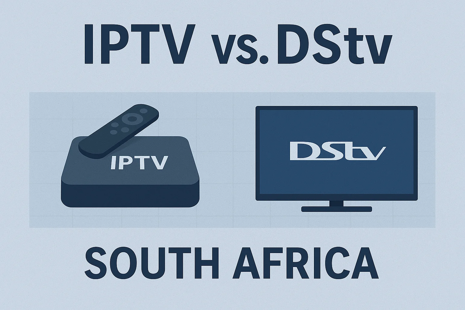 IPTV vs DStv South Africa debate